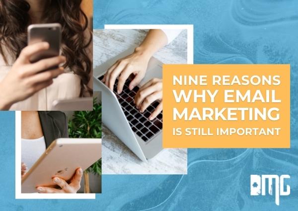 Nine reasons why email marketing is still important