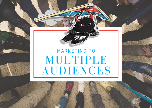 Marketing to multiple audiences