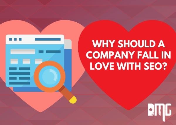 Why should a company fall in love with SEO?