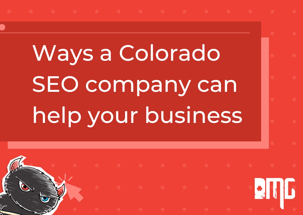 Updated: Ways a Colorado SEO company can help your business.