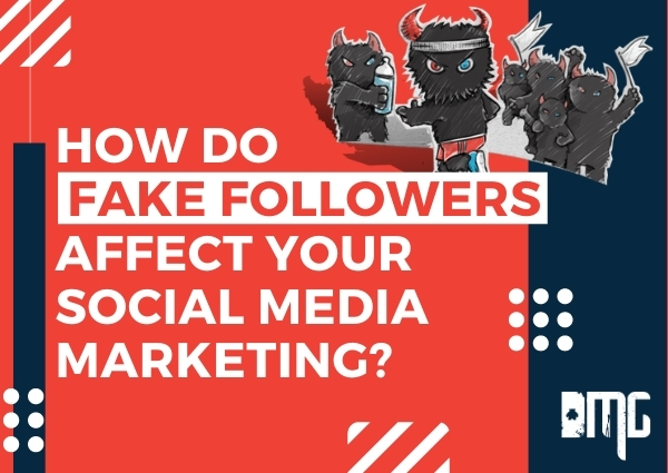 How do fake followers affect your social media marketing?