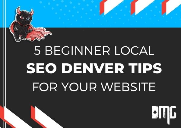 Updated: 5 Beginner Local SEO Denver Tips For Your Website