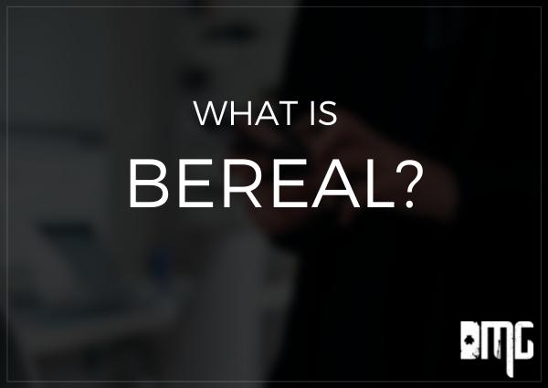 What is BeReal?