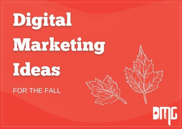Digital marketing ideas for the fall