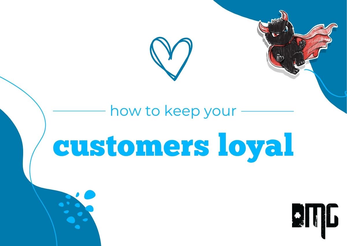 Updated: How to keep your customers loyal?