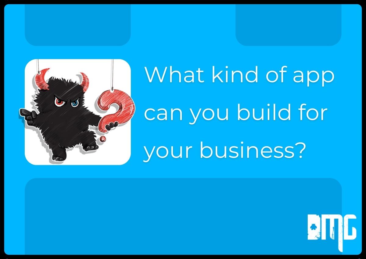 What kind of app can you build for your business?