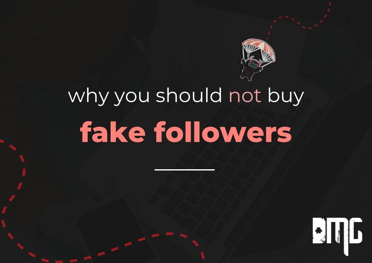 Why should you not buy fake followers or engagement?