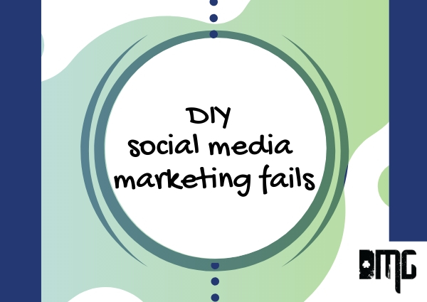 Top 3 DIY Social Media Marketing Fails