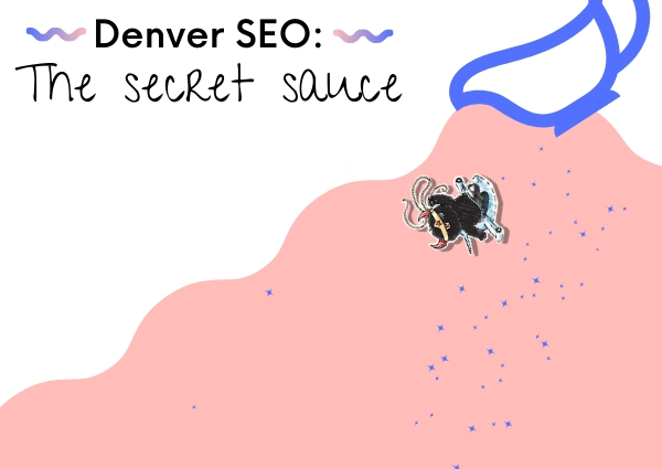 UPATED: Denver SEO: The Secret Sauce