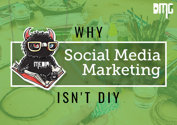 Why Social Media Marketing Isn’t DIY