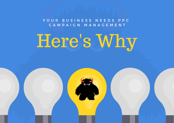 Your Business Needs PPC Campaign Management: Here’s Why
