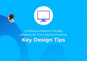 Crafting a Patient-Friendly Website for Your Dental Practice: Key Design Tips