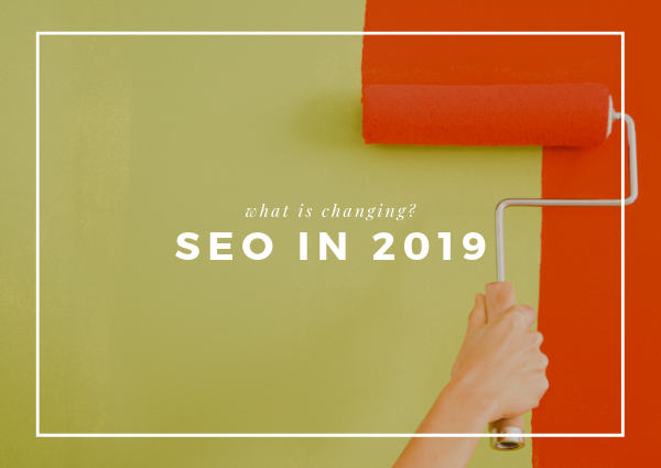 How SEO is already changing in 2019